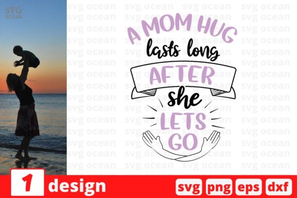 A Mom Hug Lasts Long After She Lets Go Graphics and Crafts Review