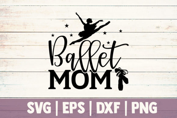 Ballet Mom Graphics for Crafts and Branding