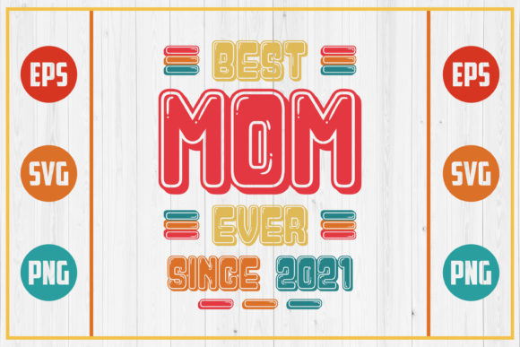 Best Mom Ever Since 2021 Graphics for Crafts