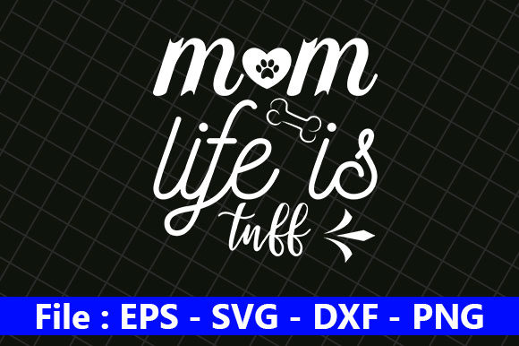Dog Quotes Design, Mom Life is Tuff