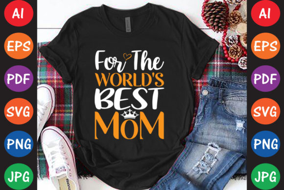 For the World s Best Mom Graphics and Crafts Review