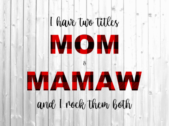 I Have Two Titles Mom and Mamaw Graphics for Crafts