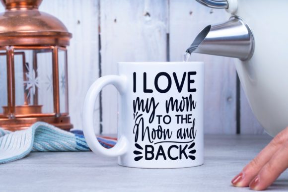 I Love My Mom to the Moon and Back Graphics for Crafts