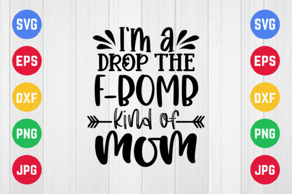 I’m a Drop the F-bomb Kind of Mom Graphics and Crafts Review