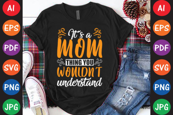 It’s a Mom Thing You Wouldn’t Understand Graphics and Crafts Review