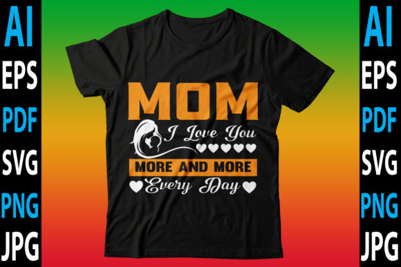 Mom I Love You More and More Every Day Graphics and Crafts Review