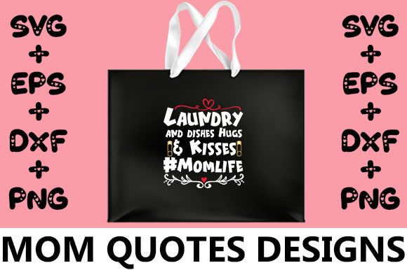 MOM Laundry and Dishes Hugs Kisses Graphics and Crafts Review