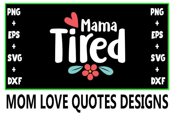 MOM Mama Tired Graphics and Crafts Review