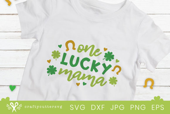 One Lucky Mama - St Patrick s Day Cute Mom T-Shirt Graphics and Crafts