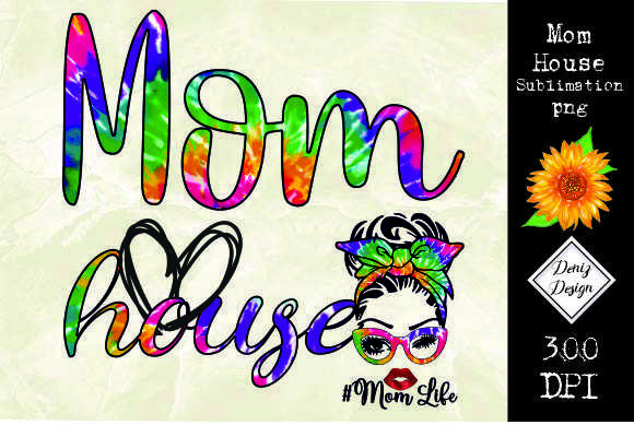 Sublimation Mom House, Mom Life Graphics for Crafts