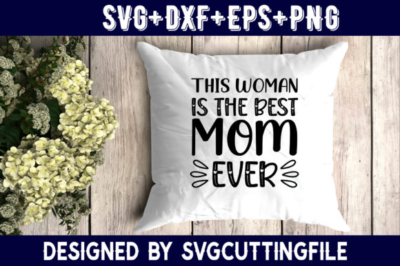 This Woman is the Best Mom Ever Graphics and Crafts