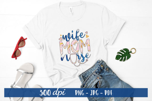 Wife Mom Nurse, Sublimation Design PNG Graphics Crafts